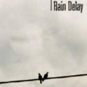 The lyrics RAIN DELAY of RAIN DELAY is also present in the album As i bequeath my yesterday (2005)