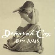 The lyrics JUST WHEN I THINK I'M OVER YOU of DEBORAH COX is also present in the album One wish (1998)