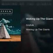 The lyrics WAKING UP THE GIANTS of GRIZFOLK is also present in the album Waking up the giants (2016)