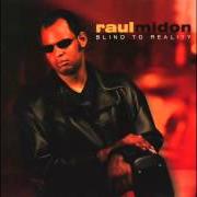 The lyrics IF YOU REALLY WANT of RAUL MIDON is also present in the album Blind to reality (2001)
