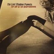 The lyrics THE MEETING PLACE of THE LAST SHADOW PUPPETS is also present in the album The age of the understatement (2008)