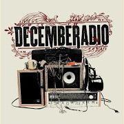 The lyrics LOVE FOUND ME (LOVE'S GOT A HOLD) of DECEMBERADIO is also present in the album Decemberadio (2006)