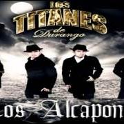 The lyrics LOS ALCAPONES of LOS TITANES DE DURANGO is also present in the album Los alcapones (2012)