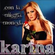 The lyrics CÓMO TE ATREVES of KARINA is also present in the album Con la misma moneda (2010)