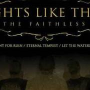The lyrics WE WERE MEANT FOR RUIN of NIGHTS LIKE THESE is also present in the album The faithless (2006)