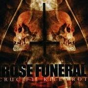 The lyrics BURIED AMONGST FLAMES of ROSE FUNERAL is also present in the album Crucify.Kill.Rot. (2007)