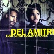 The lyrics LIFE IS FULL of DEL AMITRI is also present in the album Some other sucker's parade (1997)