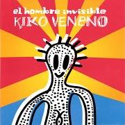 The lyrics CONTIGO of KIKO VENENO is also present in the album El hombre invisible (2005)
