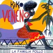 The lyrics TENGO EL CORAZÓN DE TINTA of KIKO VENENO is also present in the album La familia pollo (2000)