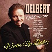 The lyrics LOVER IN DEMAND of DELBERT MCCLINTON is also present in the album Wake up baby (1981)