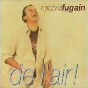 The lyrics BLEU MARINE ET BLUES MARIN of MICHEL FUGAIN is also present in the album De l'air (1998)