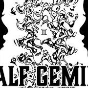 The lyrics HALF GEMINI of 916FROSTY is also present in the album Half gemini (2019)
