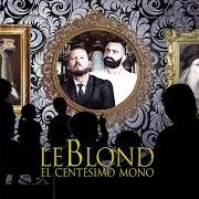 The lyrics A NADIE COMO TÚ of LEBLOND is also present in the album El centesimo mono (2018)