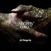 The lyrics I NEED YOU NOW of MIGHTY OAKS is also present in the album All things go (2020)