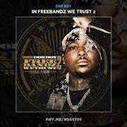 The lyrics IN FREEBANDZ WE TRUST 2 (OUTRO) of DOE BOY is also present in the album In freebandz we trust 2 (2017)