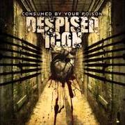 The lyrics DESPISE THE ICONS of DESPISED ICON is also present in the album Consumed by your poison (2002)