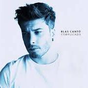 The lyrics DEJARTE IR of BLAS CANTÓ is also present in the album Complicados (2019)