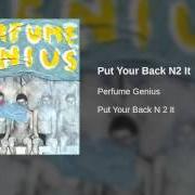 The lyrics 17 of PERFUME GENIUS is also present in the album Put your back n 2 it (2012)