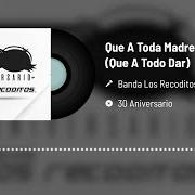 The lyrics VOY A PISTEAR of BANDA LOS RECODITOS is also present in the album A toda madre (2011)