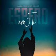 The lyrics ESPERO EM TI of CORAL JOVEM DO JUVEVÊ is also present in the album Espero em ti (2020)