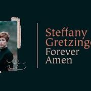 The lyrics FOREVER AMEN of STEFFANY GRETZINGER is also present in the album Forever amen (2020)
