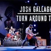The lyrics TURN AROUND TOWN of JOSH GALLAGHER is also present in the album Turn around town (2020)