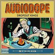 The lyrics BURN 1 of DROPOUT KINGS is also present in the album Audiodope (2018)