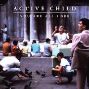 The lyrics PLAYING HOUSE of ACTIVE CHILD is also present in the album You are all i see (2011)