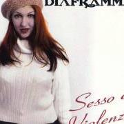 The lyrics VALZER of DIAFRAMMA is also present in the album Sesso e violenza (1996)