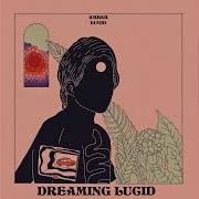 The lyrics DREAMING LUCID of AMBAR LUCID is also present in the album Dreaming lucid (2019)