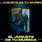 The lyrics SI NO ME DAS TU CORAZON TE LO ROBO of KAYDY CAIN is also present in the album El juguete de tu muñeca (2021)