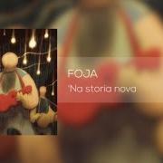 The lyrics CE VOGLIO PARLÀ of FOJA is also present in the album 'na storia nova (2011)