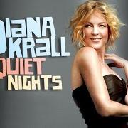 The lyrics QUIET NIGHTS of DIANA KRALL is also present in the album Quiet nights (2009)