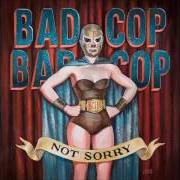 The lyrics SUGARCANE of BAD COP / BAD COP is also present in the album Not sorry (2015)