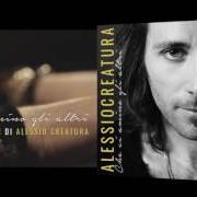 The lyrics CERCO TRASPARENZA of ALESSIO CREATURA is also present in the album Che ci amino gli altri (2016)