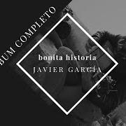 The lyrics BONITA HISTORIA of JAVIER GARCÍA is also present in the album Bonita historia (2020)