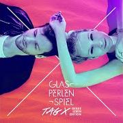 The lyrics BEGINNER FÜR IMMER of GLASPERLENSPIEL is also present in the album Tag x (2015)