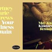 The lyrics KINDNESS OF STRANGERS of COURTNEY MARIE ANDREWS is also present in the album May your kindness remain (2018)