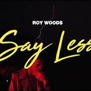 The lyrics WHAT ARE YOU ON? of ROY WOODS is also present in the album Say less (2017)
