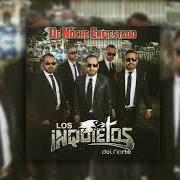The lyrics LOCOS Y ENTUMECIDOS of LOS INQUIETOS DEL NORTE is also present in the album De noche enfiestado (2015)