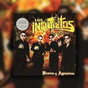 The lyrics CUNA DE FIERAS of LOS INQUIETOS DEL NORTE is also present in the album Bravos y agresivos (2006)
