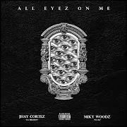The lyrics ALL EYES ON ME of JHAY CORTEZ is also present in the album Eyez on me (2018)