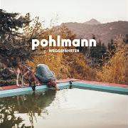 The lyrics ICH WILL, DASS DU MITGEHST of POHLMANN is also present in the album Weggefährten (2017)