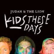 The lyrics SING ME YOUR SONG of JUDAH & THE LION is also present in the album Kids these days (2014)