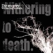 The lyrics HIGEKI HA MABUTA WO OROSHITA YASASHIKI UTSU of DIR EN GREY is also present in the album Withering to death (2006)