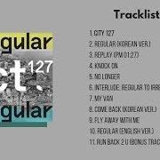 The lyrics CITY 127 of NCT 127 is also present in the album Nct #127 regular-irregular (2018)