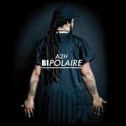 The lyrics BANDE D'ENFOIRÉS of A2H is also present in the album Bipolaire (2012)