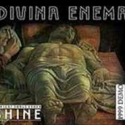 The lyrics DARKEN THE MURALS of DIVINA ENEMA is also present in the album To wight shalt never shine (1999)