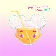 Tobi lou and the juice