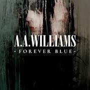 The lyrics ALL I ASKED FOR (WAS TO END IT ALL) of A.A. WILLIAMS is also present in the album Forever blue (2020)